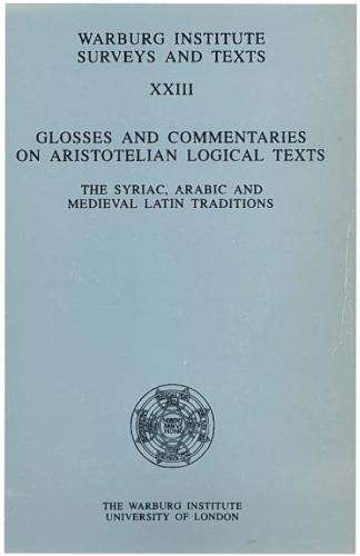 Glosses and commentaries on aristotelian logical texts. The Syriac, Arabic and Medieval Latin traditions