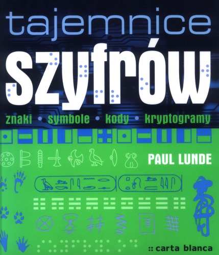 Tajemnice szyfrów. Znaki Symbole Kody Kryptogramy