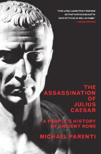 The Assassination of Julius Caesar: A People’s History of Ancient Rome