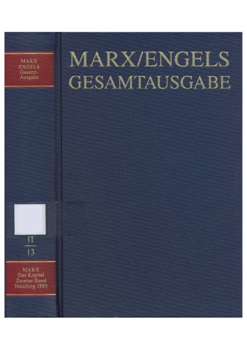 MEGA² II.13 - Karl Marx. Das Kapital. Kritik der politischen Ökonomie. Zweiter Band. Hrsg. v. Friedrich Engels. Hamburg, 1885