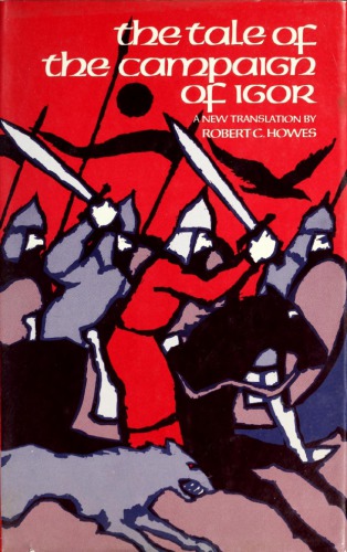 The Tale of the Campaign of Igor: A Russian Epic Poem of the Twelfth Century