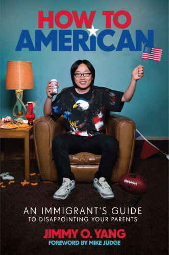 How to American: An Immigrant’s Guide to Disappointing Your Parents