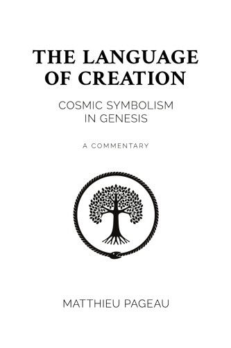 The Language of Creation: Cosmic Symbolism in Genesis: A Commentary