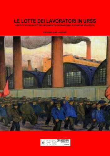Le lotte dei lavoratori in Urss. Aspetti sconosciuti del movimento operaio nell’ex Unione Sovietica