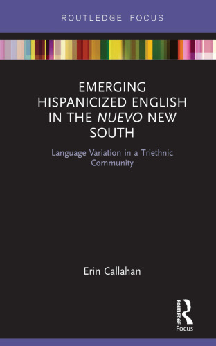Emerging Hispanicized English in the Nuevo New South: Language Variation in a Triethnic Community