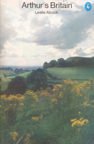 Arthur’s Britain: History and Archaeology AD 367-634