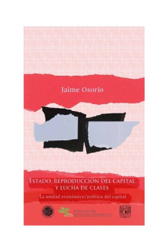 Jaime Osorio - Estado, reproducción del capital y lucha de clases - La unidad económico-política del capital