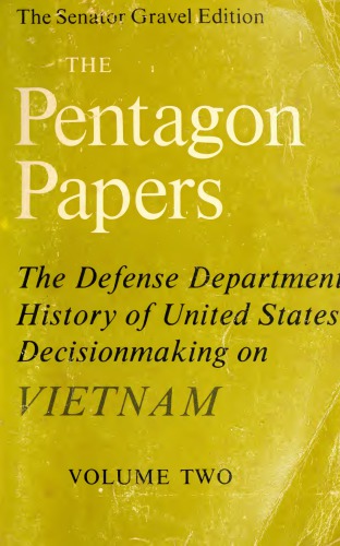 The Pentagon Papers: the Defense Department History of United States Decisionmaking on Vietnam