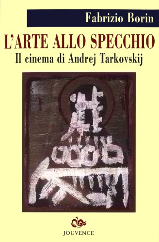 L’arte allo specchio. Il cinema di Andrej Tarkovskij