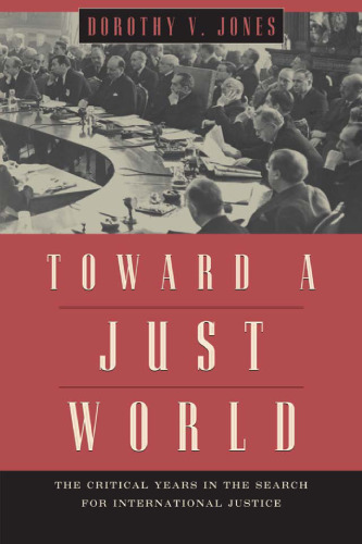 Toward a Just World: The Critical Years in the Search for International Justice