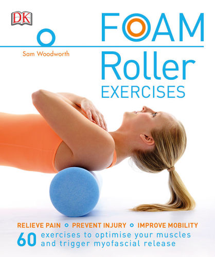 Foam Rolling: Relieve Pain - Prevent Injury - Improve Mobility
