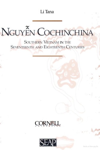 Nguyễn Cochinchina: Southern Vietnam in the Seventeenth and Eighteenth Centuries