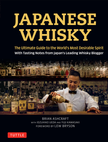 Japanese Whisky: The Ultimate Guide to the World’s Most Desirable Spirit