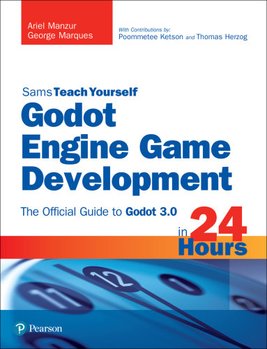 Godot Engine Game Development in 24 Hours. The Official Guide to Godot 3.0