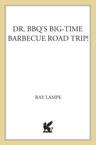 Dr. BBQ’s Big-Time Barbecue Road Trip!
