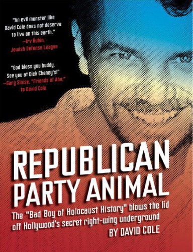 Republican Party Animal: The Bad Boy of Holocaust History Blows the Lid Off Hollywood’s Secret Right-Wing Underground
