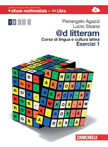 @d litteram. Corso di lingua e cultura latina. Esercizi 1