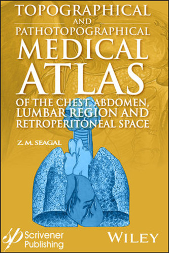 Topographical and pathotopographical medical atlas of the chest, abdomen, lumbar region, and retroperitoneal space