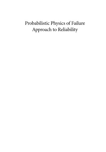 Probabilistic physics of failure approach to reliability : modeling, accelerated testing, prognosis and reliability assessment