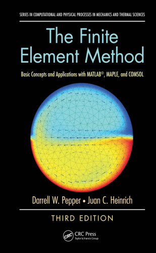 The finite element method : basic concepts and applications with MATLAB, MAPLE, and COMSOL