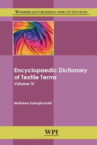 Encyclopaedic Dictionary of Textile Terms : Volume 4