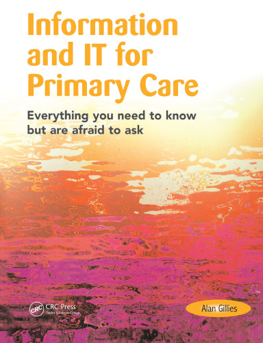 Information and IT for Primary Care: Everything You Need to Know but are Afraid to Ask