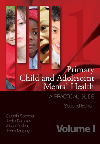 Primary Child and Adolescent Mental Health: A Practical Guide, Volume 1