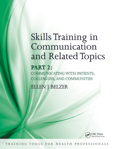 Skills Training in Communication and Related Topics: Pt. 2 Communicating with patients, colleagues, and communities