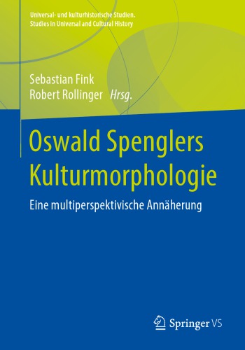 Oswald Spenglers Kulturmorphologie : Eine multiperspektivische Annäherung
