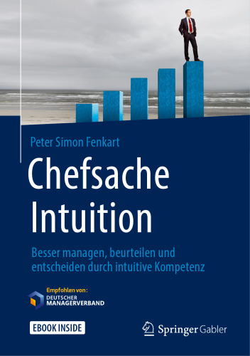 Chefsache Intuition: Besser managen, beurteilen und entscheiden durch intuitive Kompetenz