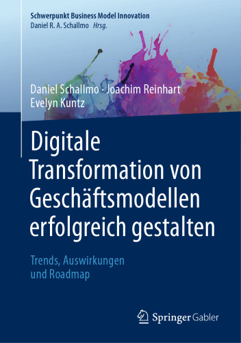 Digitale Transformation von Geschäftsmodellen erfolgreich gestalten: Trends, Auswirkungen und Roadmap