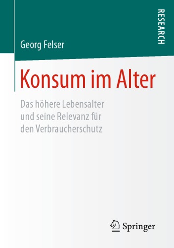 Konsum im Alter Das höhere Lebensalter und seine Relevanz für den Verbraucherschutz