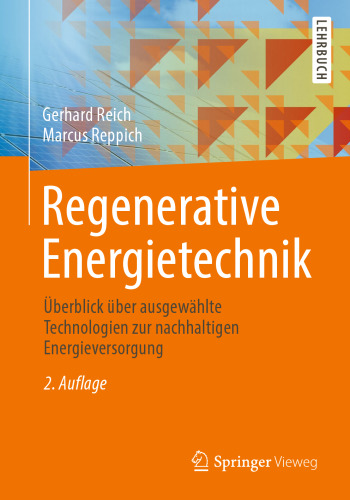 Regenerative Energietechnik: Überblick über ausgewählte Technologien zur nachhaltigen Energieversorgung