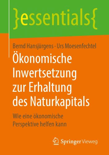 Ökonomische Inwertsetzung zur Erhaltung des Naturkapitals: Wie eine ökonomische Perspektive helfen kann