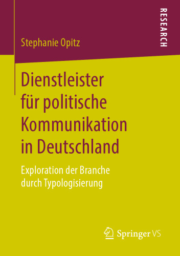 Dienstleister für politische Kommunikation in Deutschland: Exploration der Branche durch Typologisierung
