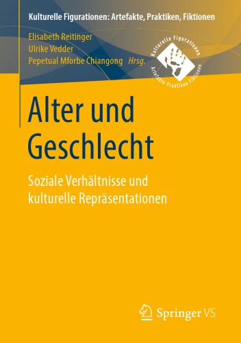Alter und Geschlecht: Soziale Verhältnisse und kulturelle Repräsentationen