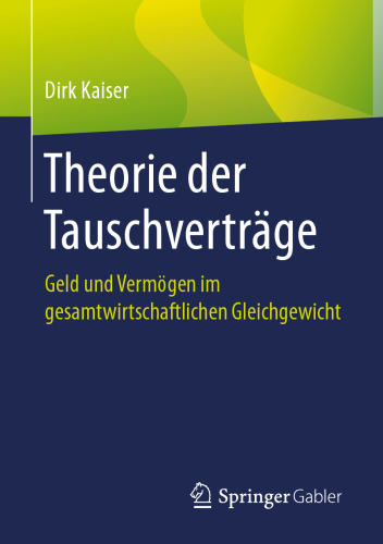 Theorie der Tauschverträge: Geld und Vermögen im gesamtwirtschaftlichen Gleichgewicht