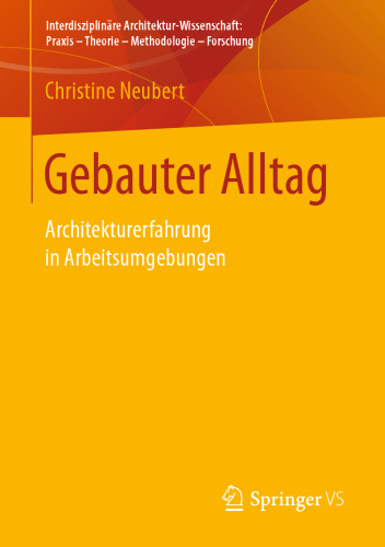 Gebauter Alltag: Architekturerfahrung in Arbeitsumgebungen