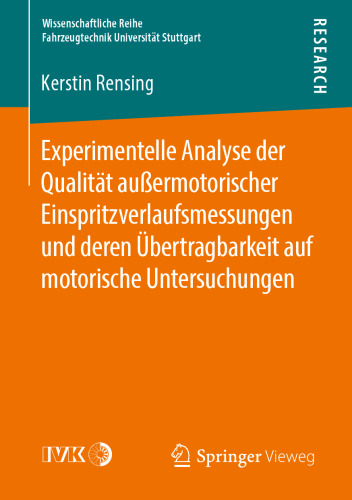Experimentelle Analyse der Qualität außermotorischer Einspritzverlaufsmessungen und deren Übertragbarkeit auf motorische Untersuchungen ... Universität Stuttgart
