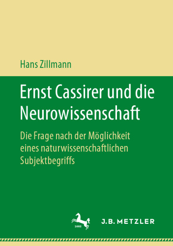 Ernst Cassirer und die Neurowissenschaft: Die Frage nach der Möglichkeit eines naturwissenschaftlichen Subjektbegriffs