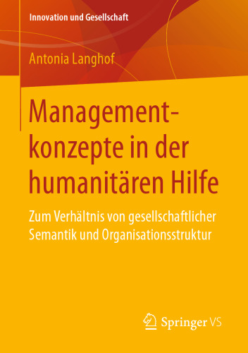 Managementkonzepte in der humanitären Hilfe: Zum Verhältnis von gesellschaftlicher Semantik und Organisationsstruktur