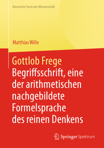 Gottlob Frege: Begriffsschrift, eine der arithmetischen nachgebildete Formelsprache des reinen Denkens