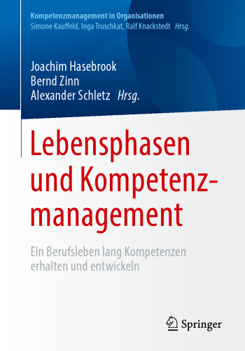 Lebensphasen und Kompetenz management: Ein Berufsleben lang Kompetenzen erhalten und entwickeln