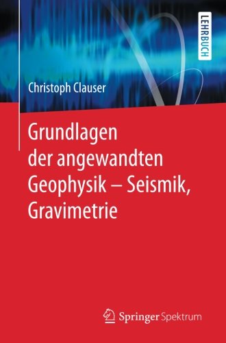 Grundlagen der Angewandten Geophysik I - Seismik,Gravimetrie