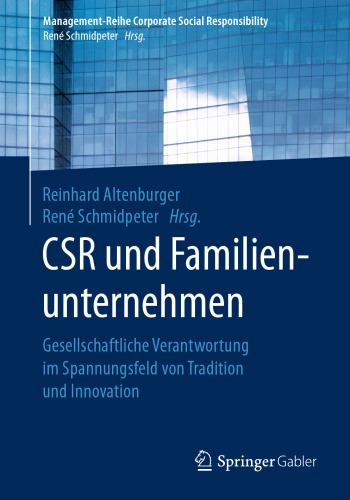CSR und Familienunternehmen: Gesellschaftliche Verantwortung im Spannungsfeld von Tradition und Innovation