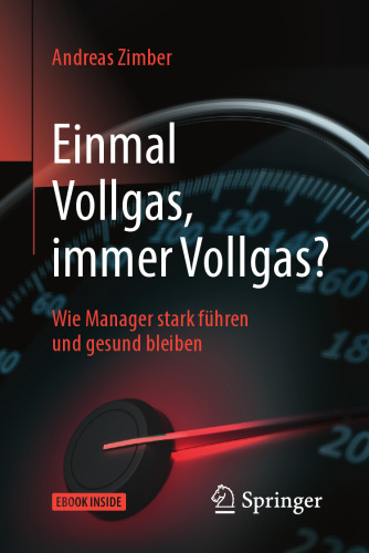 Einmal Vollgas, immer Vollgas?: Wie Manager stark führen und gesund bleiben