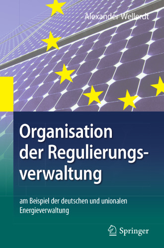 Organisation der Regulierungsverwaltung: am Beispiel der deutschen und unionalen Energieverwaltung