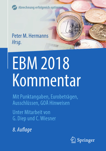 EBM 2018 Kommentar: Mit Punktangaben, Eurobeträgen, Ausschlüssen, GOÄ Hinweisen
