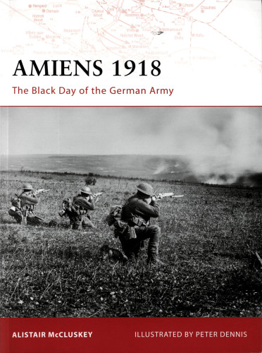 Amiens 1918 - The Black Day of the German Army