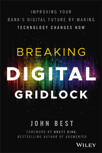 Breaking digital gridlock : improving your bank's digital future by making technology changes now